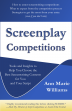 Screenplay Competitions: Tools and Insights to Help You Choose the Best Screenwriting Contests for You and Your Script